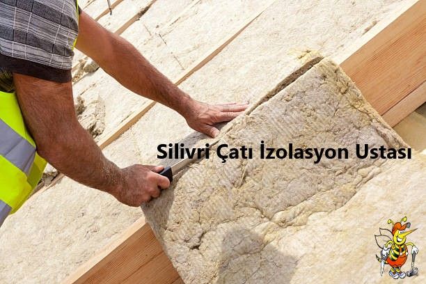 Silivri çatı izolasyon ustası