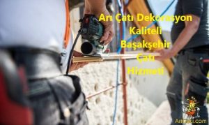 Kaliteli Başakşehir Çatı Ustası-Başakşehir Çatıcı 