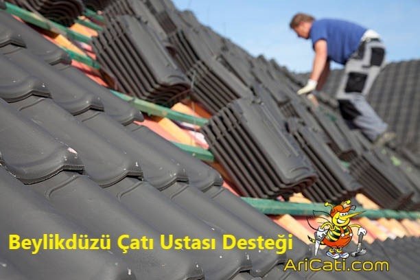 Beylikdüzü çatı desteği -çatı ustası desteği Beylikdüzü