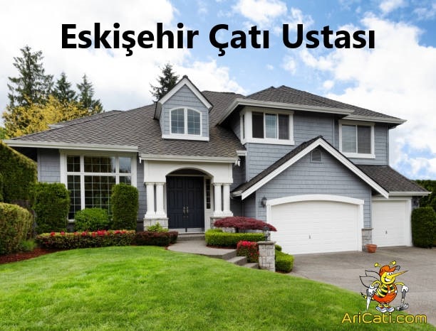 Eskişehir Çatı Ustası , Eskişehir çatıcı, Eskişehir oluk ustası, Eskişehir Çatı Tamiri